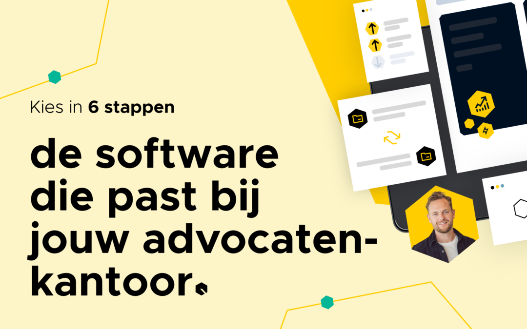 Hoe kies je de juiste software voor jouw advocatenkantoor? 6 stappen voor een soepele overgang