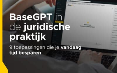 BaseGPT in de juridische praktijk: 9 toepassingen die je vandaag tijd besparen